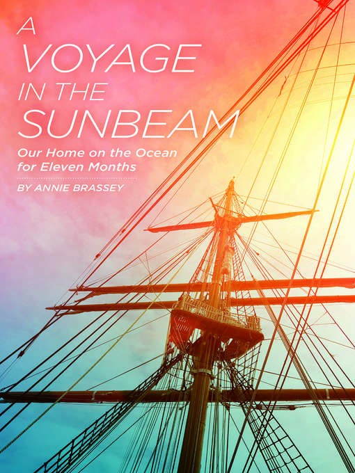 Title details for A Voyage in the Sunbeam by Annie Brassey - Available